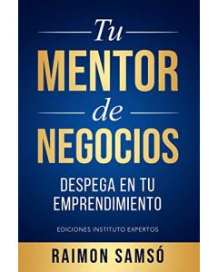 Tu Mentor de Negocios: Despega en tu Emprendimiento (Libertad Financiera) (Spanish Edition)